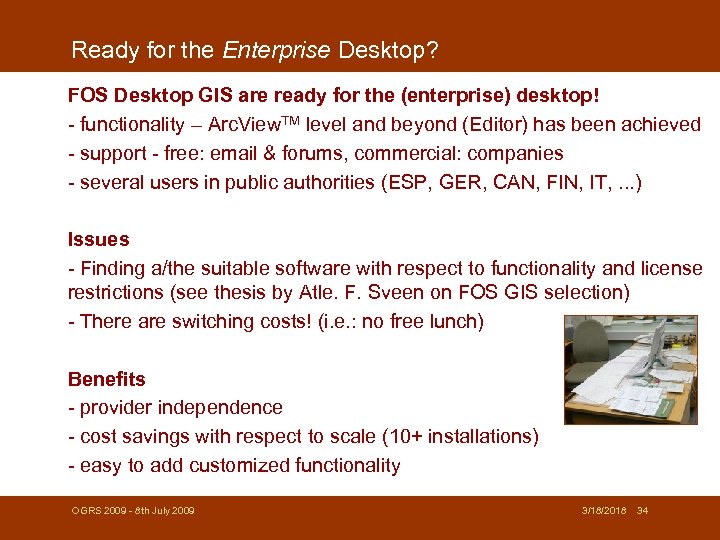 Ready for the Enterprise Desktop? FOS Desktop GIS are ready for the (enterprise) desktop!