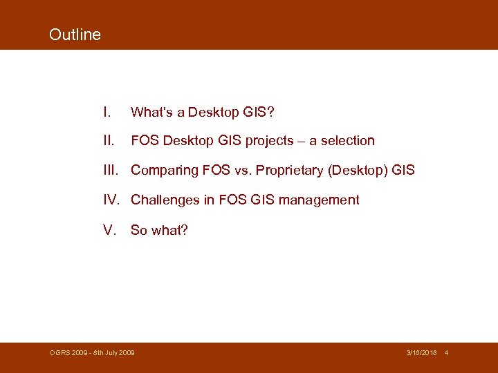 Outline I. What‘s a Desktop GIS? II. FOS Desktop GIS projects – a selection