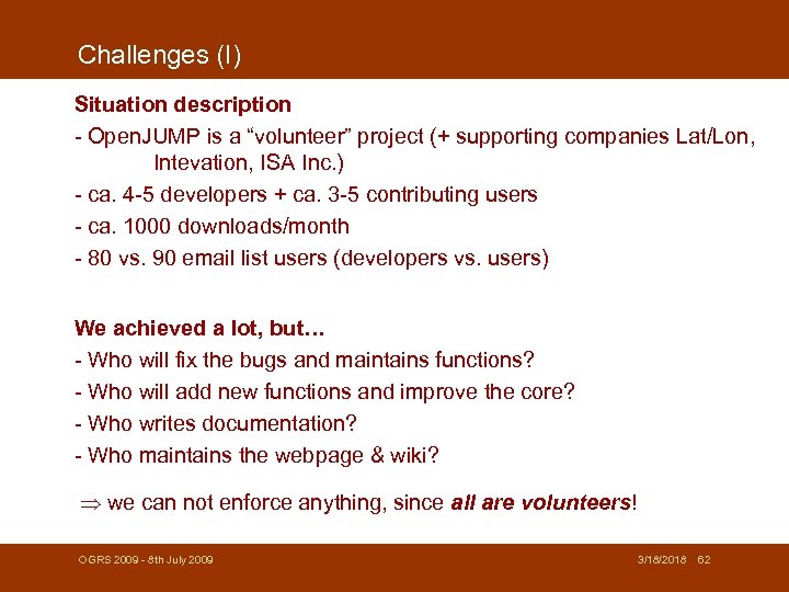 Challenges (I) Situation description - Open. JUMP is a “volunteer” project (+ supporting companies