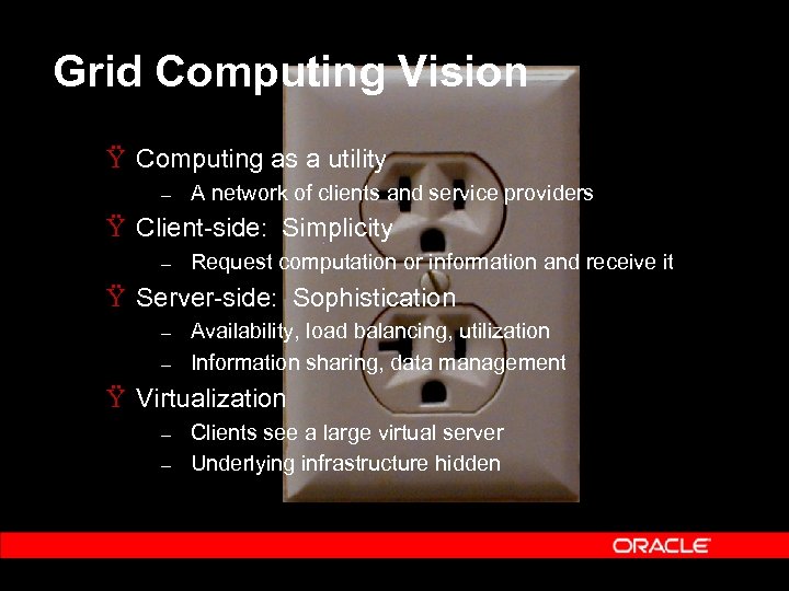 Grid Computing Vision Ÿ Computing as a utility – A network of clients and