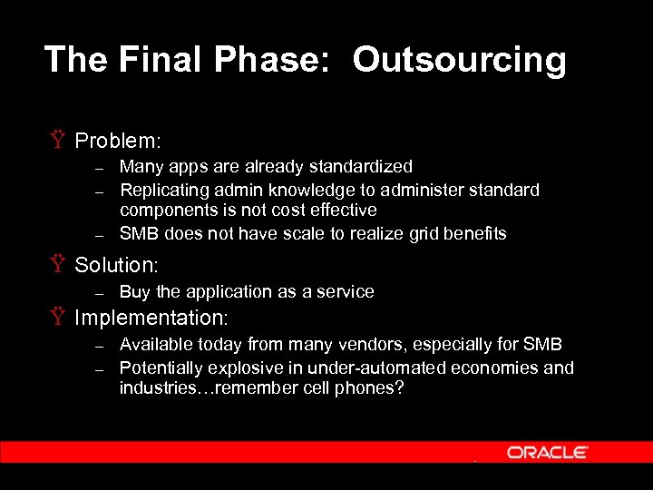 The Final Phase: Outsourcing Ÿ Problem: – – – Many apps are already standardized