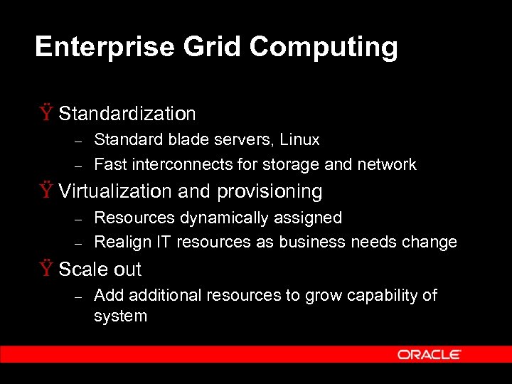 Enterprise Grid Computing Ÿ Standardization – – Standard blade servers, Linux Fast interconnects for