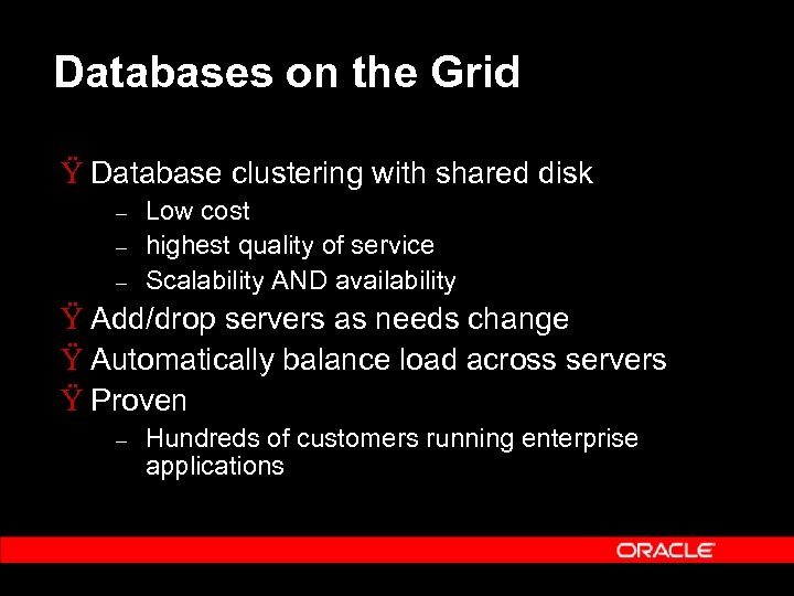 Databases on the Grid Ÿ Database clustering with shared disk – – – Low