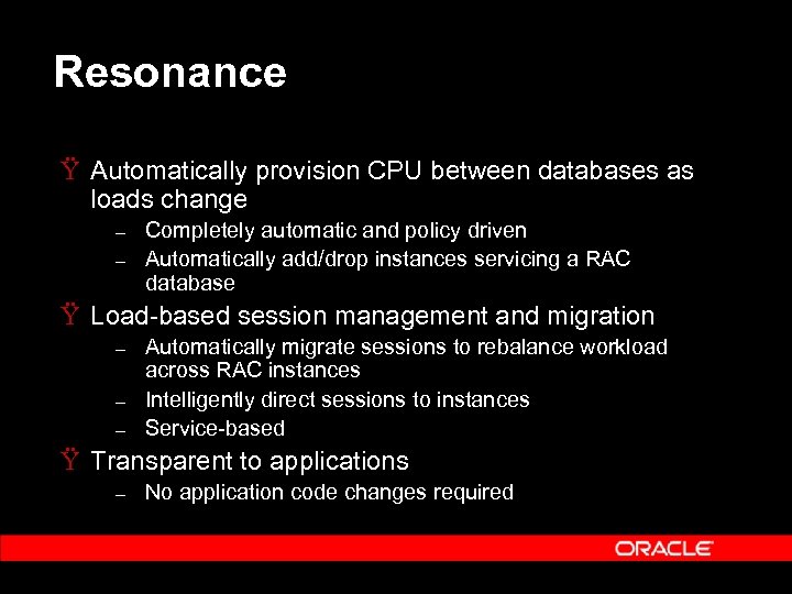 Resonance Ÿ Automatically provision CPU between databases as loads change – – Completely automatic