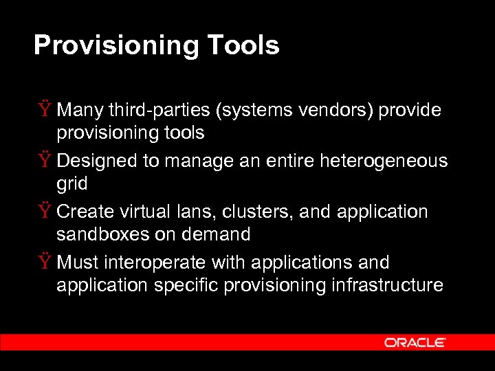 Provisioning Tools Ÿ Many third-parties (systems vendors) provide provisioning tools Ÿ Designed to manage