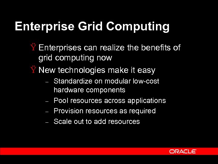 Enterprise Grid Computing Ÿ Enterprises can realize the benefits of grid computing now Ÿ