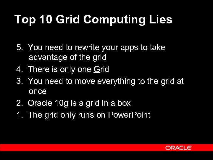 Top 10 Grid Computing Lies 5. You need to rewrite your apps to take