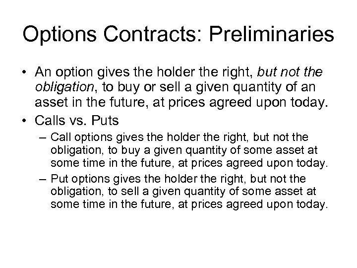 Options Contracts: Preliminaries • An option gives the holder the right, but not the