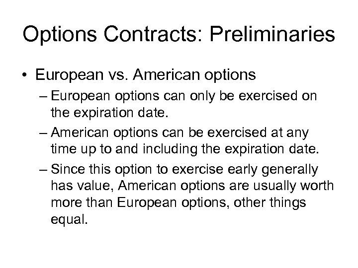 Options Contracts: Preliminaries • European vs. American options – European options can only be