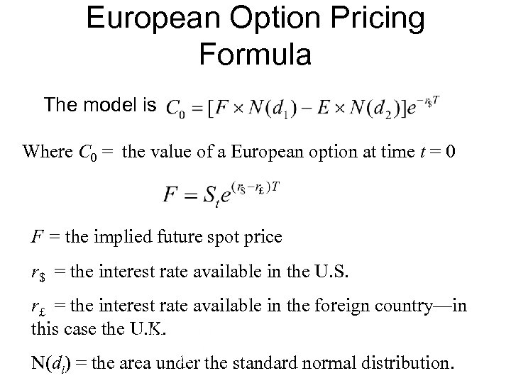 European Option Pricing Formula The model is Where C 0 = the value of
