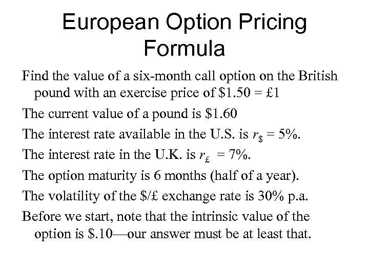 European Option Pricing Formula Find the value of a six-month call option on the