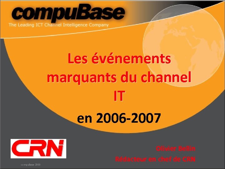 Les événements marquants du channel IT IT en 2006 -2007 compu. Base 2000 Olivier
