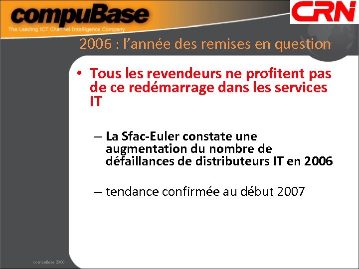 2006 : l’année des remises en question • Tous les revendeurs ne profitent pas