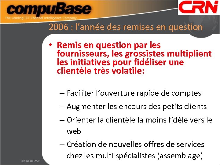 2006 : l’année des remises en question • Remis en question par les fournisseurs,