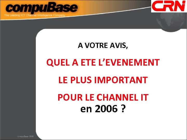 A VOTRE AVIS, QUEL A ETE L’EVENEMENT LE PLUS IMPORTANT POUR LE CHANNEL IT