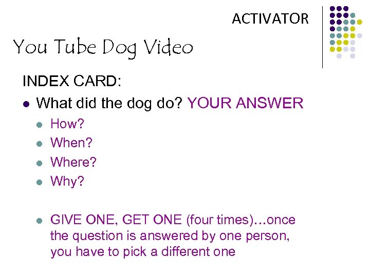 ACTIVATOR You Tube Dog Video INDEX CARD: l What did the dog do? YOUR