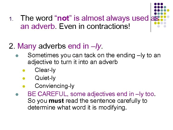 The word “not” is almost always used as an adverb. Even in contractions! 1.