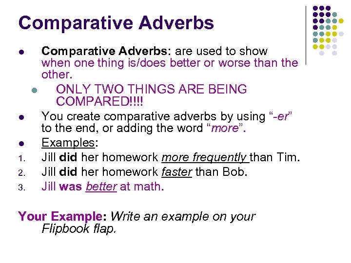 Comparative Adverbs l l l 1. 2. 3. Comparative Adverbs: are used to show