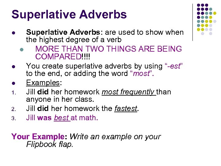 Superlative Adverbs l l l 1. 2. 3. Superlative Adverbs: are used to show