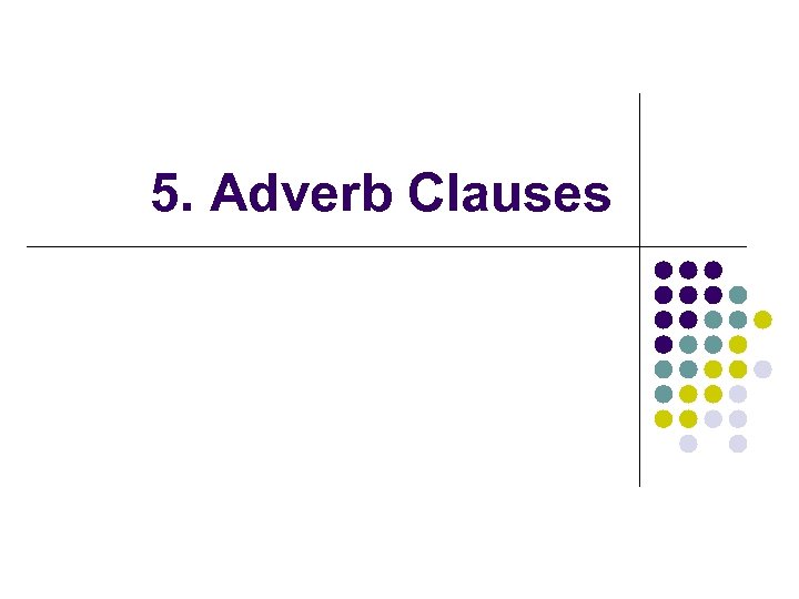 5. Adverb Clauses 