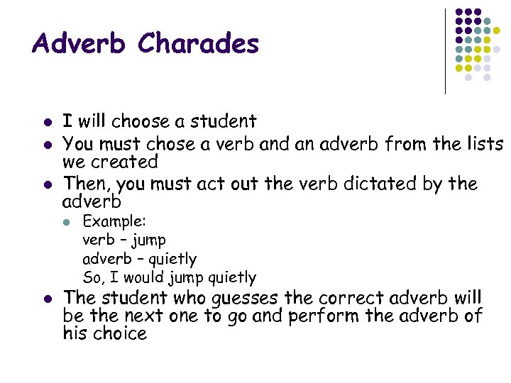 Adverb Charades l l l I will choose a student You must chose a