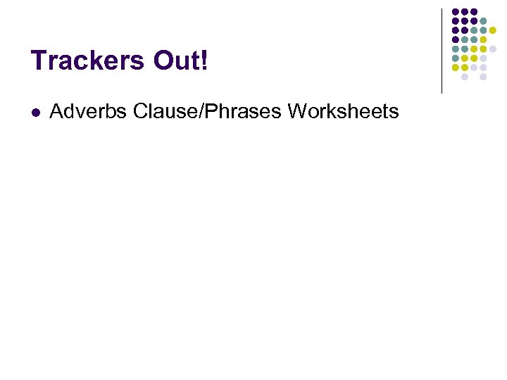 Trackers Out! l Adverbs Clause/Phrases Worksheets 