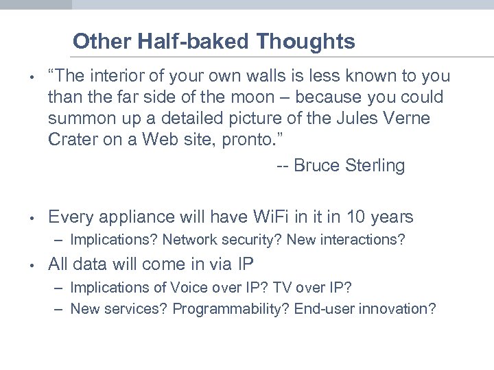Other Half-baked Thoughts • “The interior of your own walls is less known to