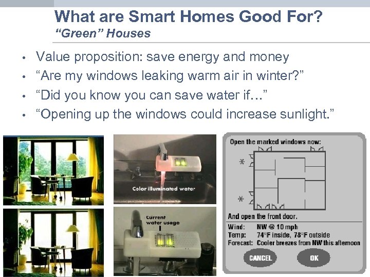What are Smart Homes Good For? “Green” Houses • • Value proposition: save energy