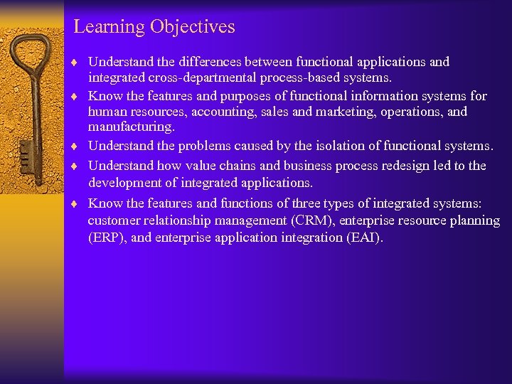 Learning Objectives ¨ Understand the differences between functional applications and ¨ ¨ integrated cross-departmental