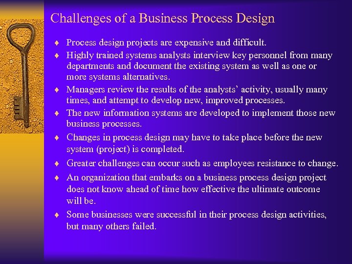Challenges of a Business Process Design ¨ Process design projects are expensive and difficult.