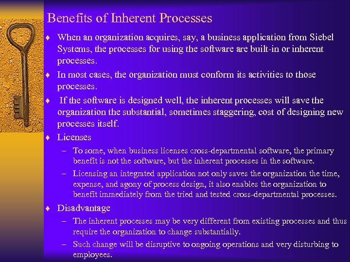 Benefits of Inherent Processes ¨ When an organization acquires, say, a business application from