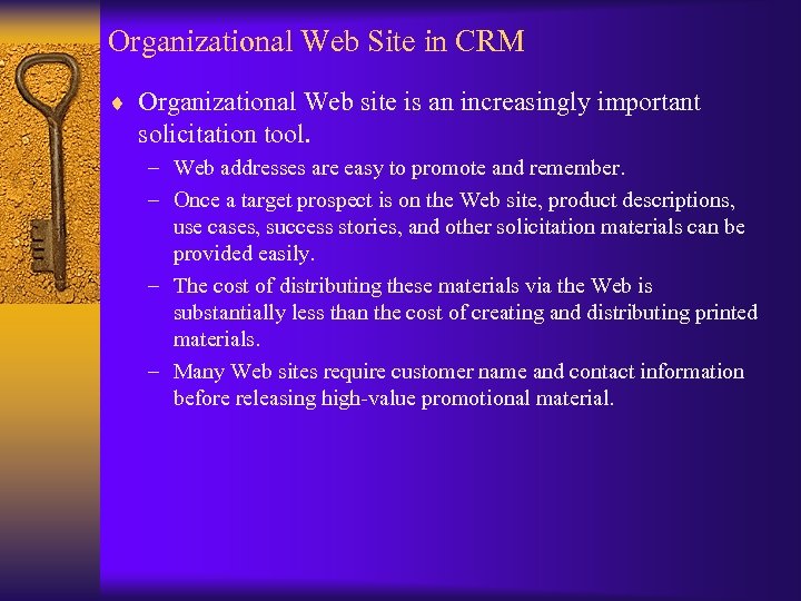 Organizational Web Site in CRM ¨ Organizational Web site is an increasingly important solicitation
