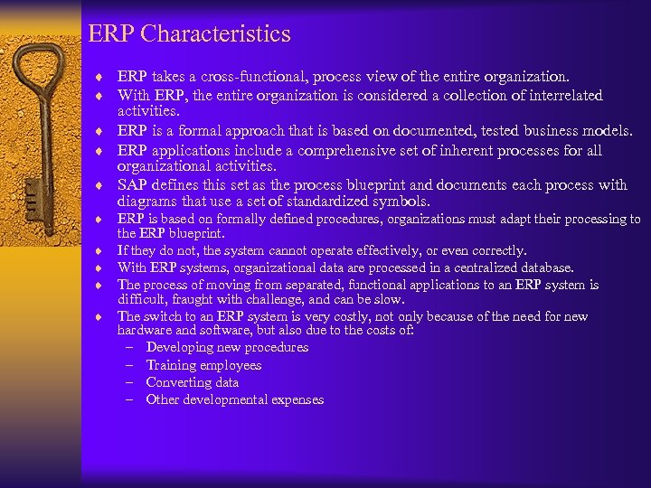 ERP Characteristics ¨ ERP takes a cross-functional, process view of the entire organization. ¨