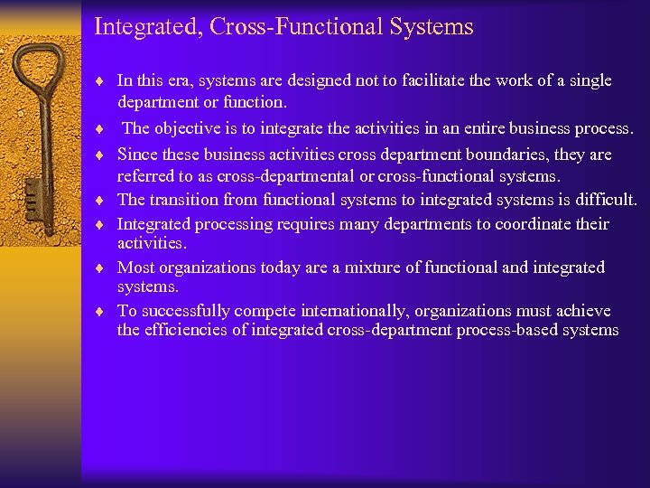 Integrated, Cross-Functional Systems ¨ In this era, systems are designed not to facilitate the