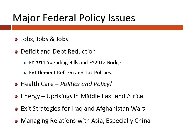 Major Federal Policy Issues Jobs, Jobs & Jobs Deficit and Debt Reduction FY 2011