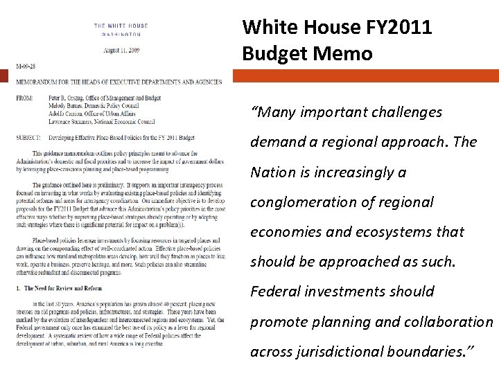 White House FY 2011 Budget Memo “Many important challenges demand a regional approach. The