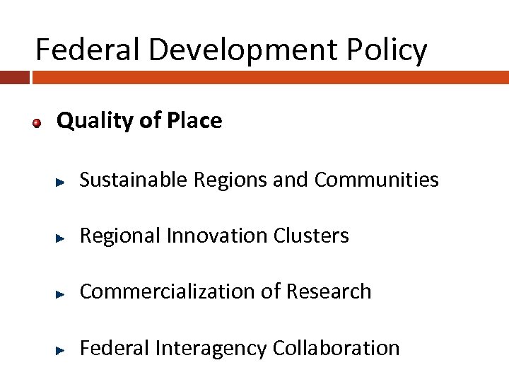 Federal Development Policy Quality of Place Sustainable Regions and Communities Regional Innovation Clusters Commercialization