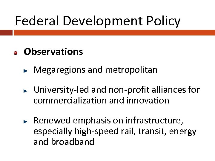 Federal Development Policy Observations Megaregions and metropolitan University-led and non-profit alliances for commercialization and