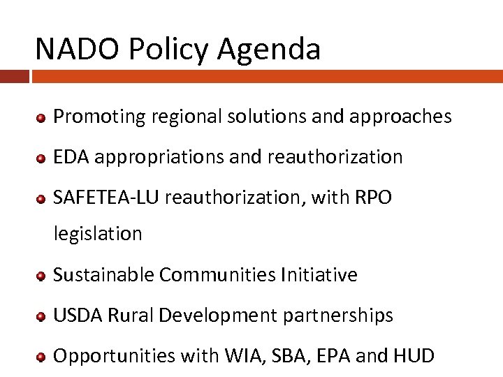 NADO Policy Agenda Promoting regional solutions and approaches EDA appropriations and reauthorization SAFETEA-LU reauthorization,