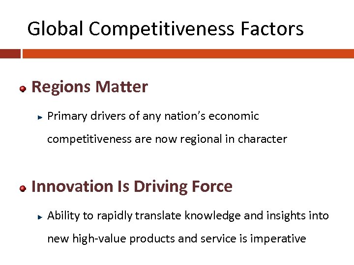 Global Competitiveness Factors Regions Matter Primary drivers of any nation’s economic competitiveness are now