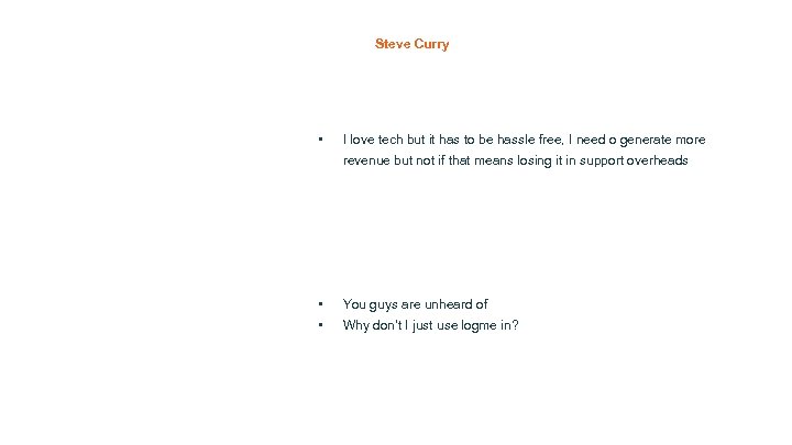 Steve Curry • I love tech but it has to be hassle free, I