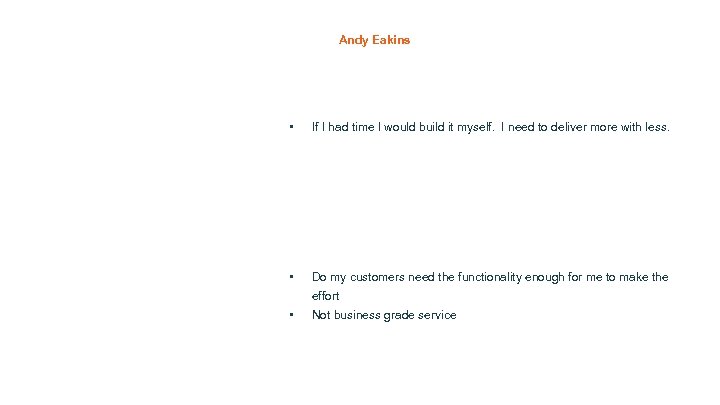 Andy Eakins • If I had time I would build it myself. I need