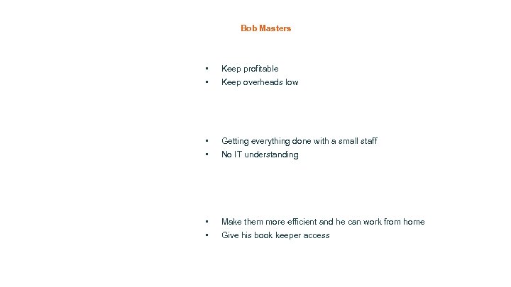 Bob Masters • • Keep profitable • • Getting everything done with a small