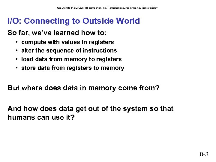 Copyright © The Mc. Graw-Hill Companies, Inc. Permission required for reproduction or display. I/O: