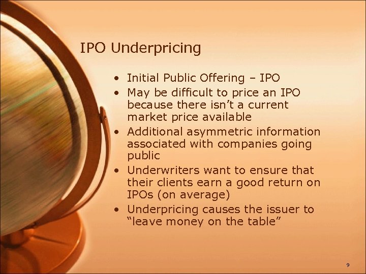 IPO Underpricing • Initial Public Offering – IPO • May be difficult to price