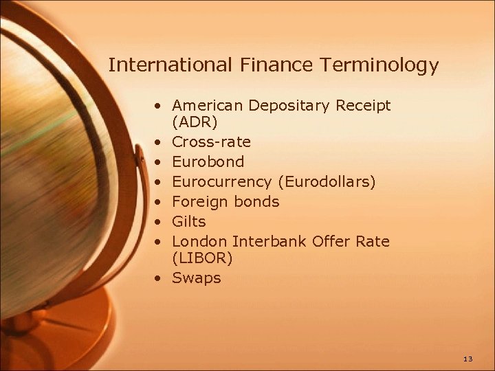 International Finance Terminology • American Depositary Receipt (ADR) • Cross-rate • Eurobond • Eurocurrency