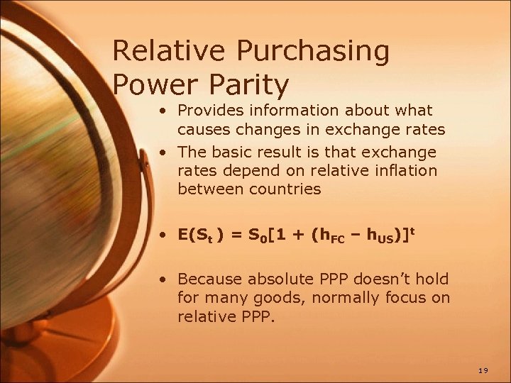 Relative Purchasing Power Parity • Provides information about what causes changes in exchange rates