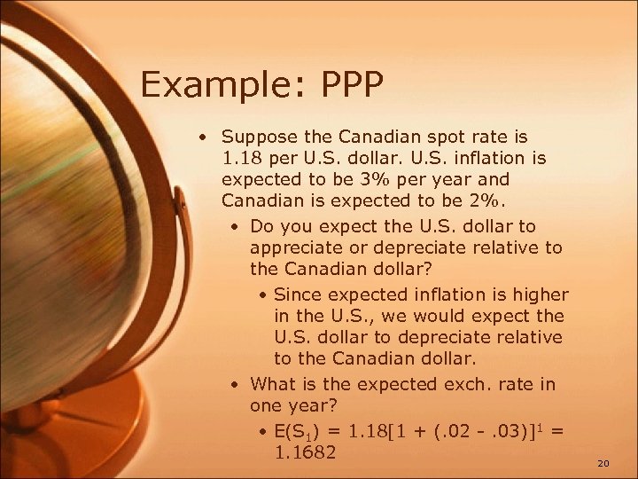 Example: PPP • Suppose the Canadian spot rate is 1. 18 per U. S.