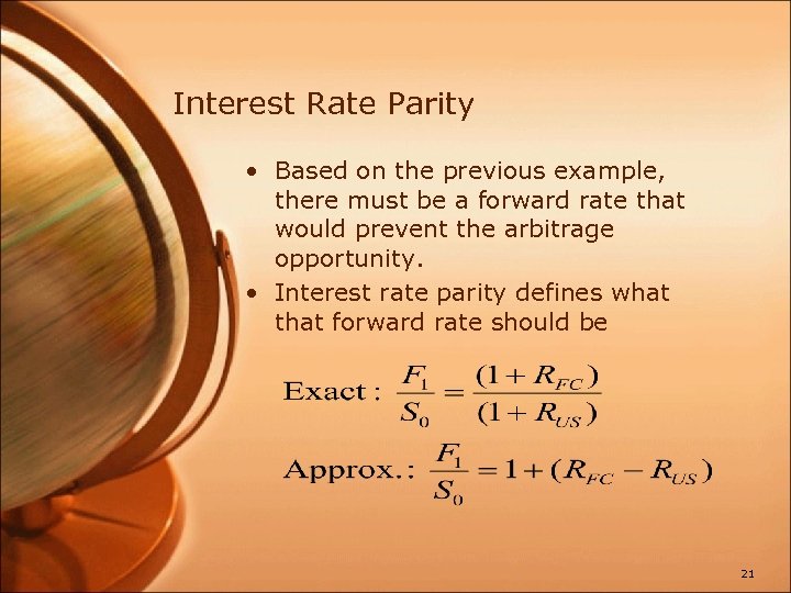 Interest Rate Parity • Based on the previous example, there must be a forward