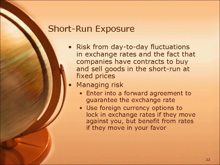 Short-Run Exposure • Risk from day-to-day fluctuations in exchange rates and the fact that